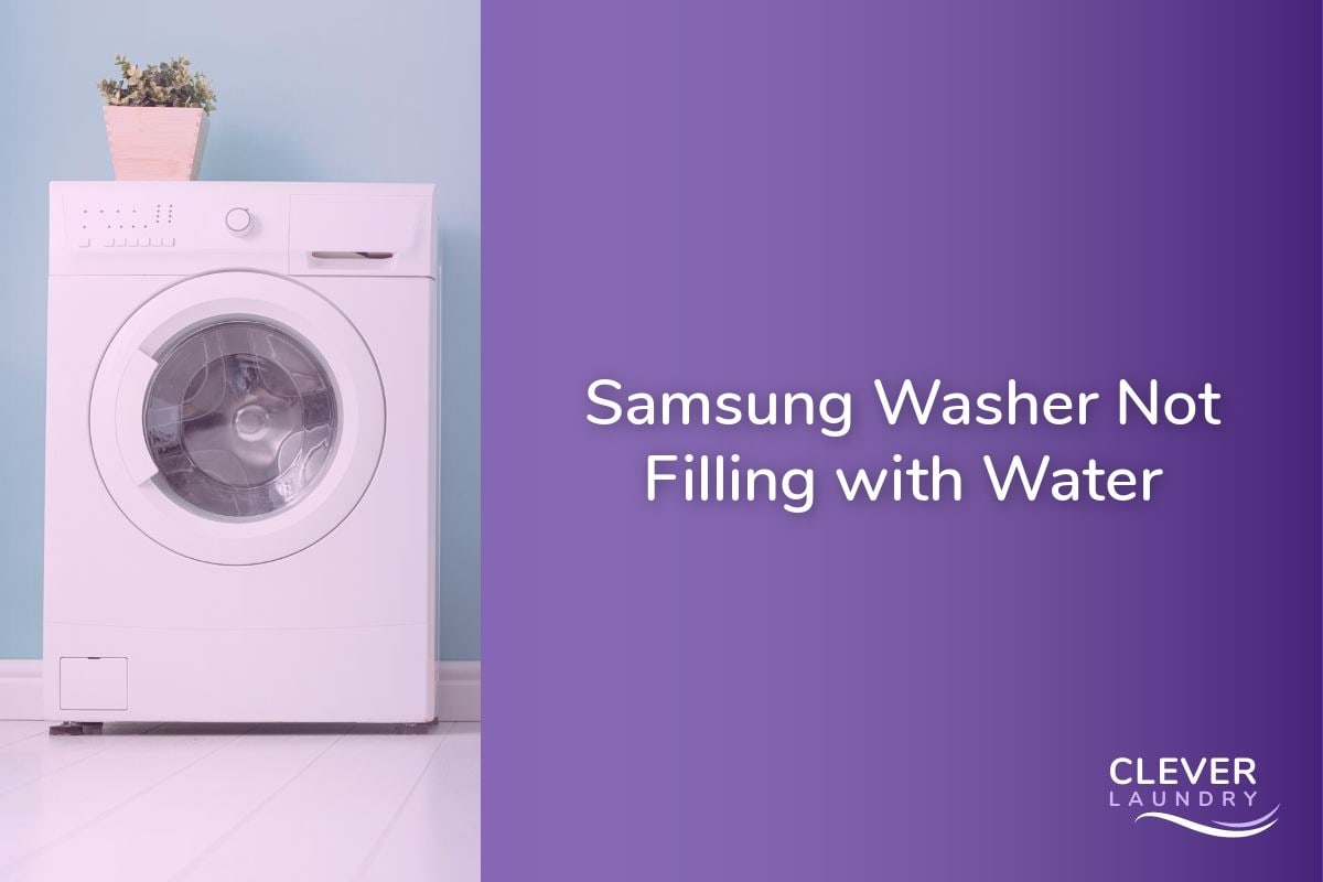 Samsung Washer Not Filling with Water How to Fix