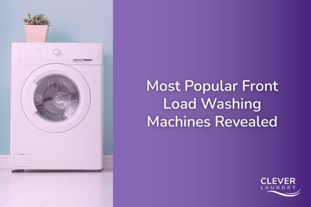 Most Popular Front Load Washing Machines Revealed